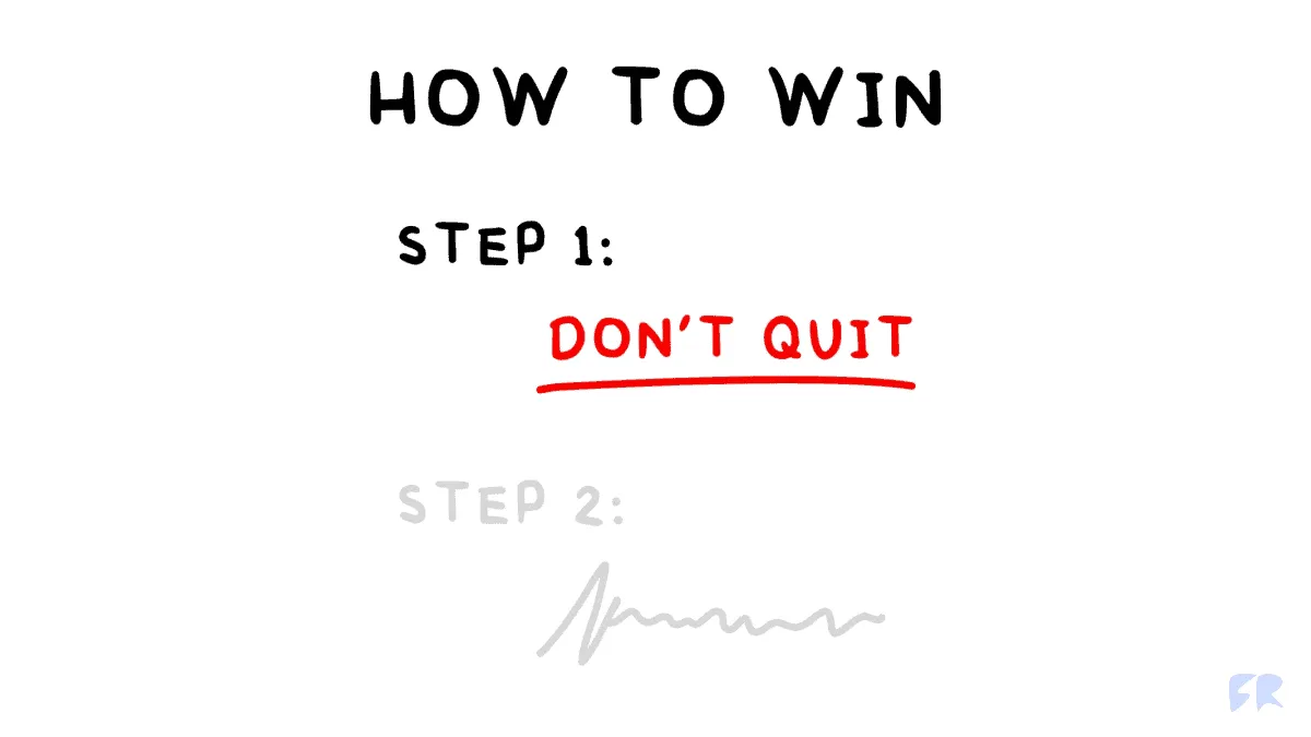 How to Win: Don&#x27;t Quit